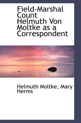 Book cover for Field-Marshal Count Helmuth Von Moltke as a Correspondent