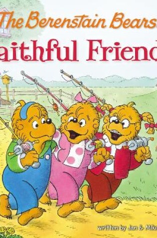 Cover of The Berenstain Bears Faithful Friends
