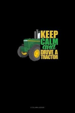 Cover of Keep Calm And Drive A Tractor