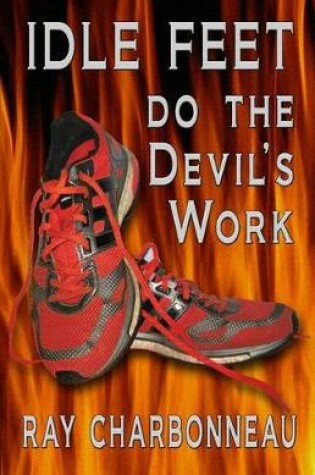 Cover of Idle Feet Do the Devil's Work