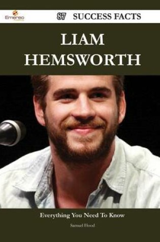 Cover of Liam Hemsworth 87 Success Facts - Everything You Need to Know about Liam Hemsworth