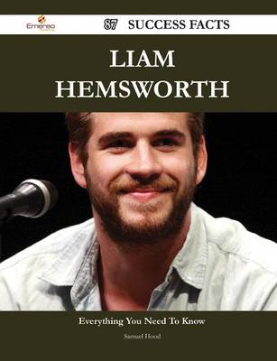 Book cover for Liam Hemsworth 87 Success Facts - Everything You Need to Know about Liam Hemsworth