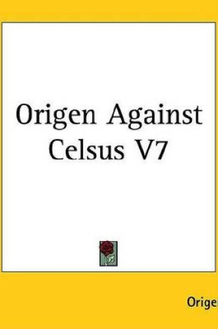 Cover of Origen Against Celsus V7