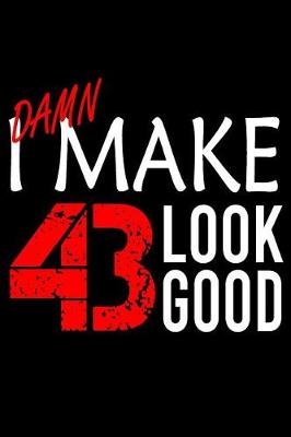 Book cover for I Make 43 Look Good