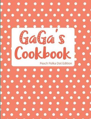 Book cover for GaGa's Cookbook Peach Polka Dot Edition