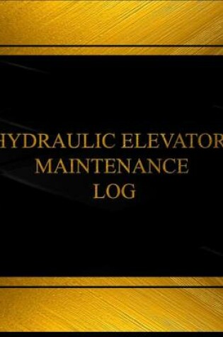 Cover of Hydraulic Elevator Maintenance Log (Log Book, Journal - 125 pgs, 8.5 X 11 inches