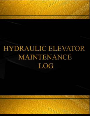 Book cover for Hydraulic Elevator Maintenance Log (Log Book, Journal - 125 pgs, 8.5 X 11 inches