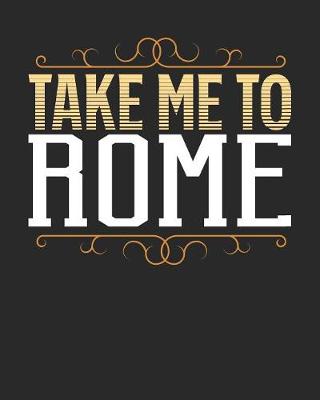 Book cover for Take Me To Rome