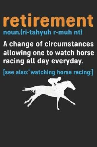 Cover of Retirement a chance of circumstances allowing one to watch horse racing all day everyday