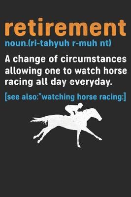 Book cover for Retirement a chance of circumstances allowing one to watch horse racing all day everyday