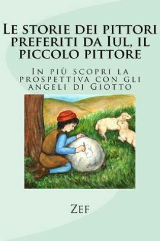 Cover of Le storie dei pittori preferiti da Iul, il piccolo pittore