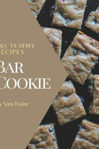 Cover of 365 Yummy Bar Cookie Recipes
