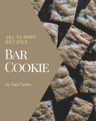 Book cover for 365 Yummy Bar Cookie Recipes