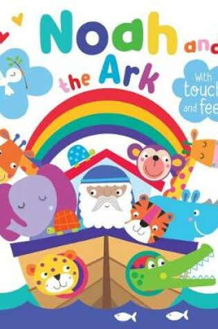 Cover of Noah and the Ark with Touch and Feel