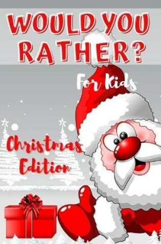 Cover of Would You Rather? Christmas Edition for Kids