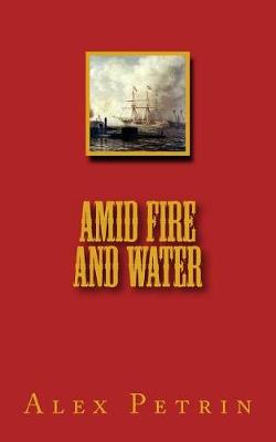Book cover for Amid Fire and Water
