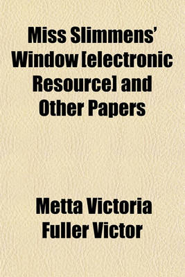 Book cover for Miss Slimmens' Window [Electronic Resource] and Other Papers