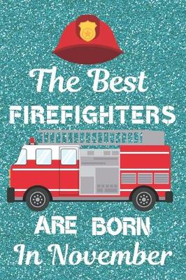 Book cover for The Best Firefighters Are Born In November