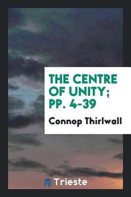 Book cover for The Centre of Unity; Pp. 4-39