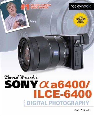 Book cover for David Busch's Sony A6400/ILCE-6400 Guide to Digital Photography