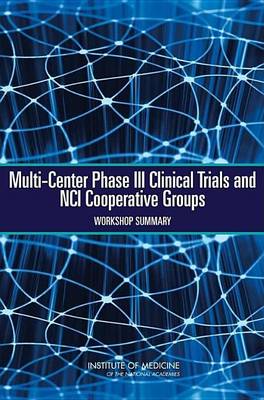 Book cover for Multi-Center Phase III Clinical Trials and Nci Cooperative Groups: Workshop Summary