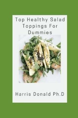 Cover of Top Healthy Salad Toppings For Dummies