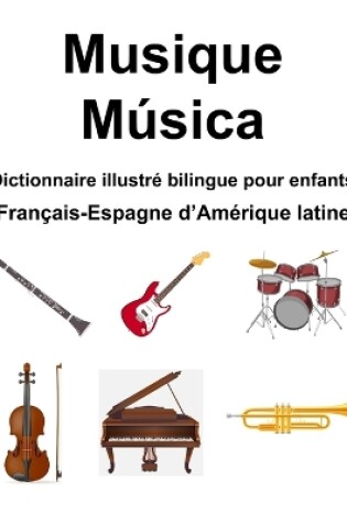 Cover of Fran�ais-Espagne d'Am�rique latine Musique / M�sica Dictionnaire illustr� bilingue pour enfants