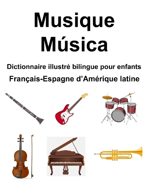 Book cover for Fran�ais-Espagne d'Am�rique latine Musique / M�sica Dictionnaire illustr� bilingue pour enfants