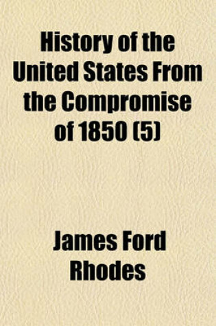 Cover of History of the United States from the Compromise of 1850 (5)