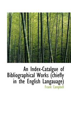 Book cover for An Index-Catalgue of Bibliographical Works (Chiefly in the English Langauage)