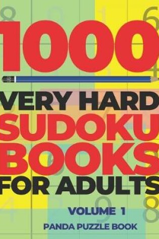 Cover of 1000 Very Hard Sudoku Books For Adults - Volume 1