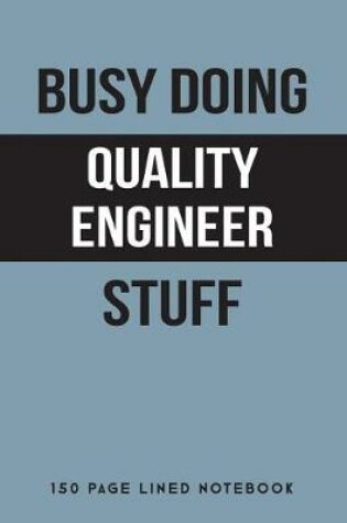 Cover of Busy Doing Quality Engineer Stuff