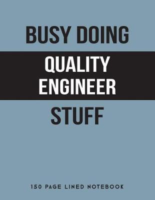 Book cover for Busy Doing Quality Engineer Stuff