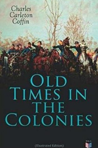 Cover of Old Times in the Colonies (Illustrated Edition)