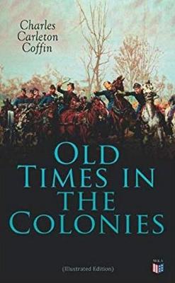 Book cover for Old Times in the Colonies (Illustrated Edition)