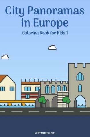 Cover of City Panoramas in Europe Coloring Book for Kids 1