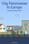 Book cover for City Panoramas in Europe Coloring Book for Kids 1