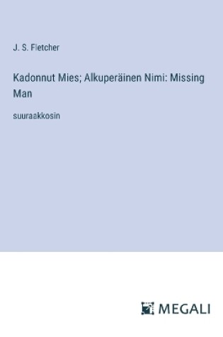 Cover of Kadonnut Mies; Alkuper�inen Nimi