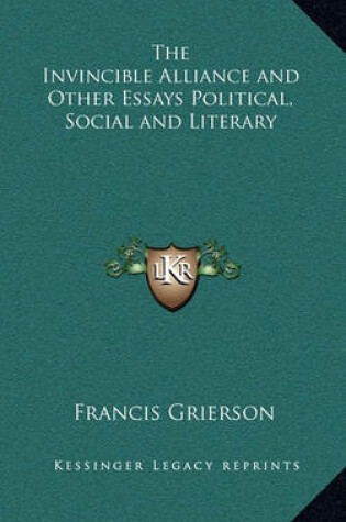 Cover of The Invincible Alliance and Other Essays Political, Social and Literary