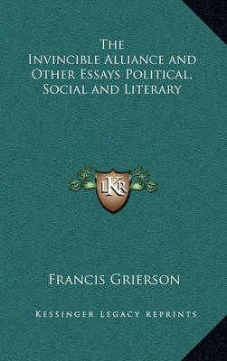 Book cover for The Invincible Alliance and Other Essays Political, Social and Literary