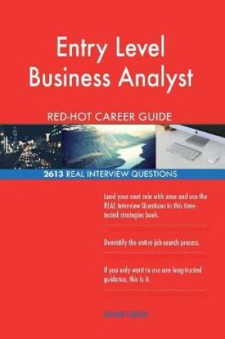 Cover of Entry Level Business Analyst Red-Hot Career Guide; 2613 Real Interview Questions