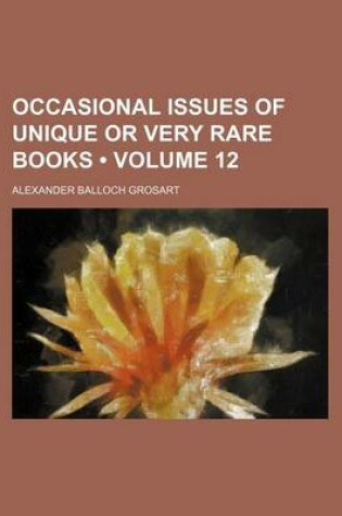 Cover of Occasional Issues of Unique or Very Rare Books (Volume 12)