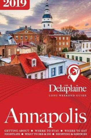 Cover of Annapolis - The Delaplaine 2019 Long Weekend Guide