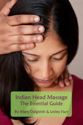 Cover of Indian Head Massage - The Essential Guide