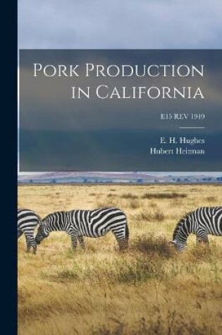 Cover of Pork Production in California; E15 REV 1949