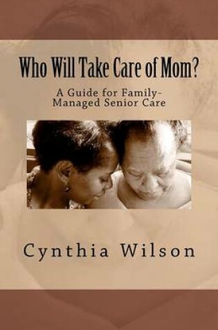 Cover of Who Will Take Care of Mom?