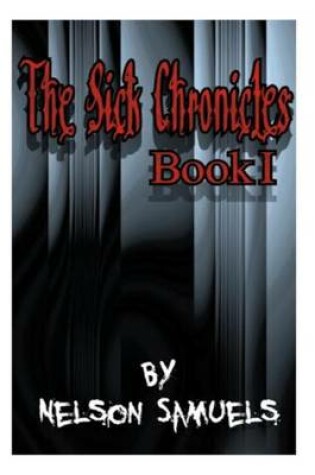 Cover of The Sick Chronicles Book I