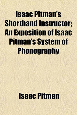 Book cover for Isaac Pitman's Shorthand Instructor; An Exposition of Isaac Pitman's System of Phonography