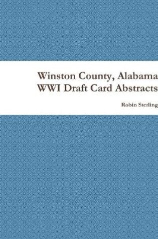 Cover of Winston County, Alabama WWI Draft Card Abstracts