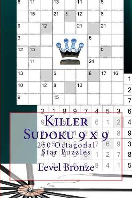 Cover of Killer Sudoku 9 X 9 - 250 Octagonal Star Puzzles - Level Bronze